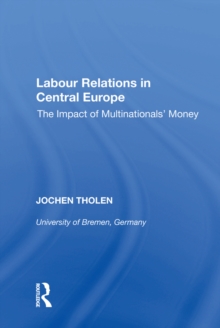 Labour Relations in Central Europe : The Impact of Multinationals' Money