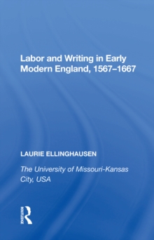 Labor and Writing in Early Modern England, 1567-1667