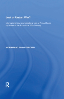 Just or Unjust War? : International Law and Unilateral Use of Armed Force by States at the Turn of the 20th Century