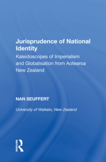 Jurisprudence of National Identity : Kaleidoscopes of Imperialism and Globalisation from Aotearoa New Zealand