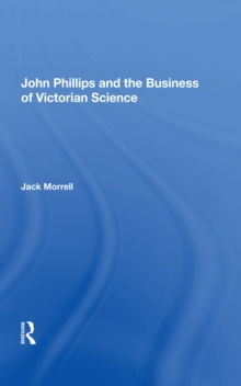 John Phillips and the Business of Victorian Science