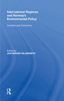 International Regimes and Norway's Environmental Policy : Crossfire and Coherence