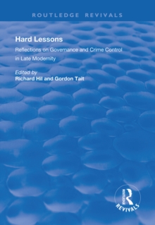 Hard Lessons : Reflections on Governance and Crime Control in Late Modernity