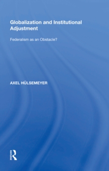 Globalization and Institutional Adjustment : Federalism as an Obstacle?