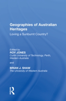 Geographies of Australian Heritages : Loving a Sunburnt Country?