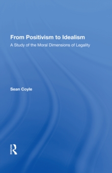 From Positivism to Idealism : A Study of the Moral Dimensions of Legality