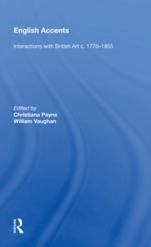 English Accents : Interactions with British Art c. 1776-1855