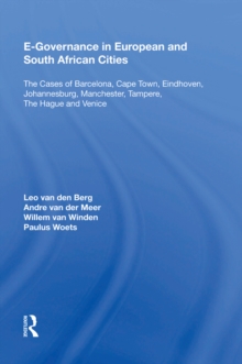 E-Governance in European and South African Cities : The Cases of Barcelona, Cape Town, Eindhoven, Johannesburg, Manchester, Tampere, The Hague and Venice