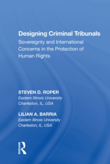 Designing Criminal Tribunals : Sovereignty and International Concerns in the Protection of Human Rights