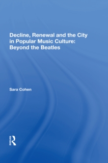 Decline, Renewal and the City in Popular Music Culture: Beyond the Beatles