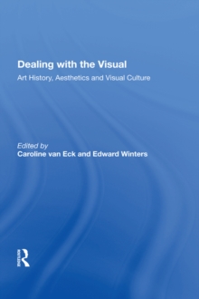 Dealing with the Visual : Art History, Aesthetics and Visual Culture