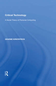 Critical Technology : A Social Theory of Personal Computing