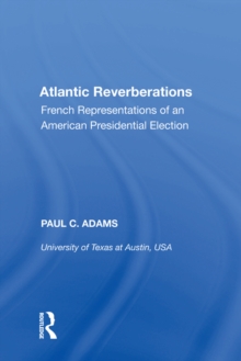 Atlantic Reverberations : French Representations of an American Presidential Election