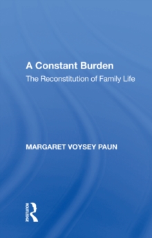 A Constant Burden : The Reconstitution of Family Life