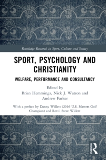 Sport, Psychology and Christianity : Welfare, Performance and Consultancy