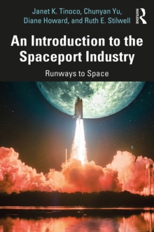 An Introduction to the Spaceport Industry : Runways to Space