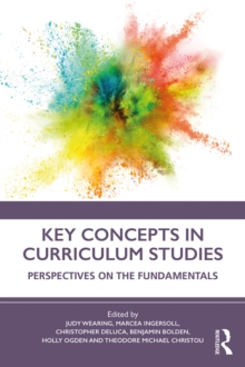 Key Concepts in Curriculum Studies : Perspectives on the Fundamentals