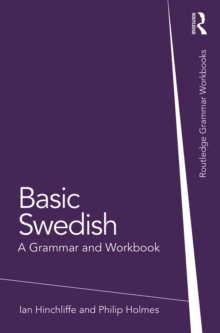 Basic Swedish : A Grammar and Workbook