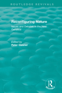 Reconfiguring Nature (2004) : Issues and Debates in the New Genetics