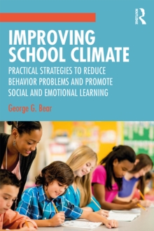 Improving School Climate : Practical Strategies to Reduce Behavior Problems and Promote Social and Emotional Learning