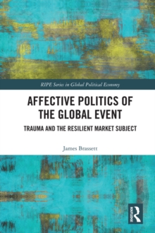 Affective Politics of the Global Event : Trauma and the Resilient Market Subject