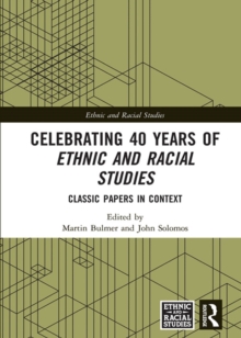 Celebrating 40 Years of Ethnic and Racial Studies : Classic Papers in Context