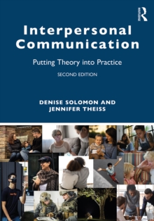 Interpersonal Communication : Putting Theory into Practice