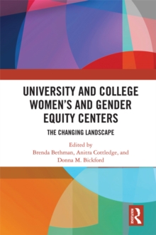 University and College Women's and Gender Equity Centers : The Changing Landscape