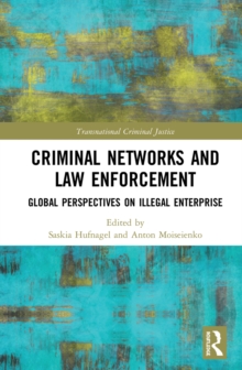 Criminal Networks and Law Enforcement : Global Perspectives On Illegal Enterprise