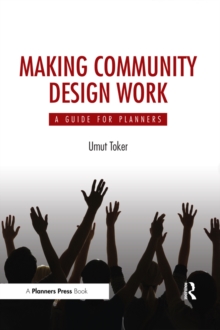 Making Community Design Work : A Guide For Planners