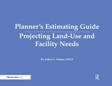 Planner's Estimating Guide : Projecting Land-Use and Facility Needs