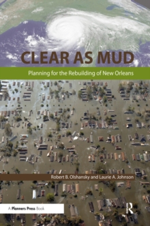 Clear as Mud : Planning for the Rebuilding of New Orleans