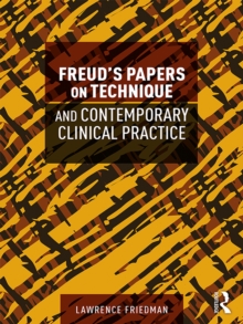 Freud's Papers on Technique and Contemporary Clinical Practice