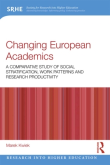 Changing European Academics : A Comparative Study of Social Stratification, Work Patterns and Research Productivity