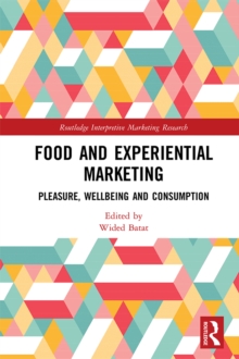 Food and Experiential Marketing : Pleasure, Wellbeing and Consumption