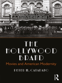 The Hollywood Brand : Movies and American Modernity