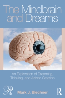 The Mindbrain and Dreams : An Exploration of Dreaming, Thinking, and Artistic Creation