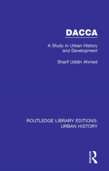 Dacca : A Study in Urban History and Development