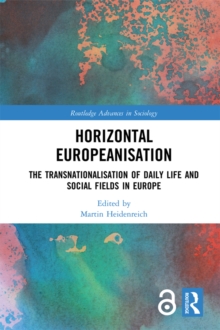 Horizontal Europeanisation : The Transnationalisation of Daily Life and Social Fields in Europe