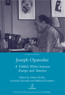 Joseph Opatoshu : A Yiddish Writer Between Europe and America