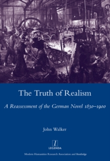 The Truth of Realism : A Reassessment of the German Novel 1830-1900