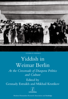 Yiddish in Weimar Berlin : At the Crossroads of Diaspora Politics and Culture