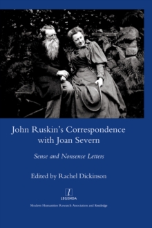 John Ruskin's Correspondence with Joan Severn : Sense and Nonsense Letters