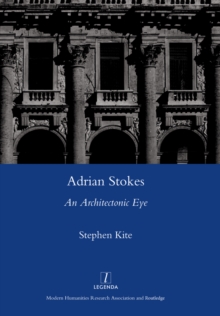 Adrian Stokes : An Architectonic Eye