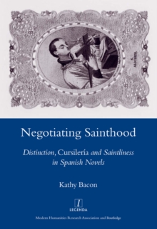 Negotiating Sainthood : Distinction, Cursileria and Saintliness in Spanish Novels