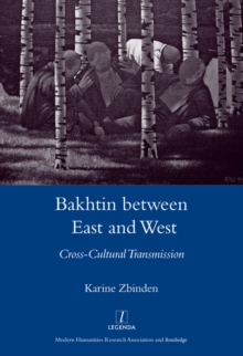 Bakhtin Between East and West : Cross-cultural Transmission