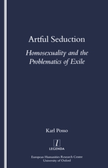 Artful Seduction : Homosexuality and the Problematics of Exile