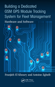 Building a Dedicated GSM GPS Module Tracking System for Fleet Management : Hardware and Software