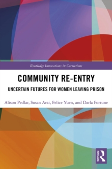 Community Re-Entry : Uncertain Futures for Women Leaving Prison