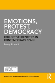 Emotions, Protest, Democracy : Collective Identities in Contemporary Spain